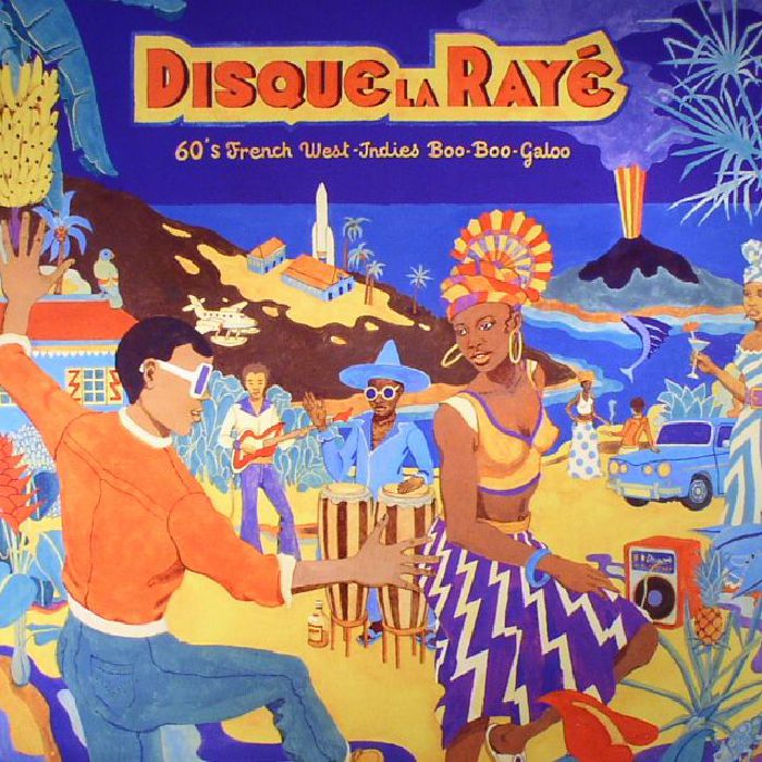 VARIOUS - Disque La Raye: 60s French West Indies Boo Boo Galoo