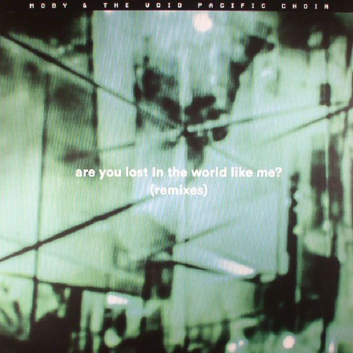 MOBY/THE VOID PACIFIC CHOIR - Are You Lost In The World Like Me? (remixes)
