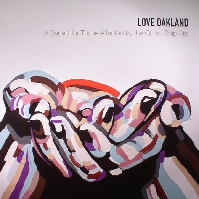 VARIOUS - Love Oakland: A Benefit For Those Affected By The Ghost Ship Fire