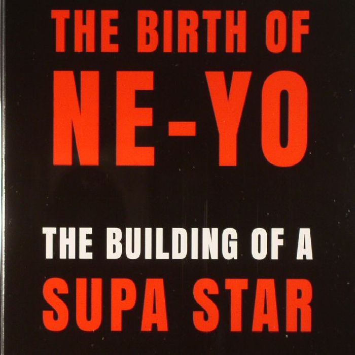 NE YO - The Birth Of Ne Yo: The Building Of A Supa Star
