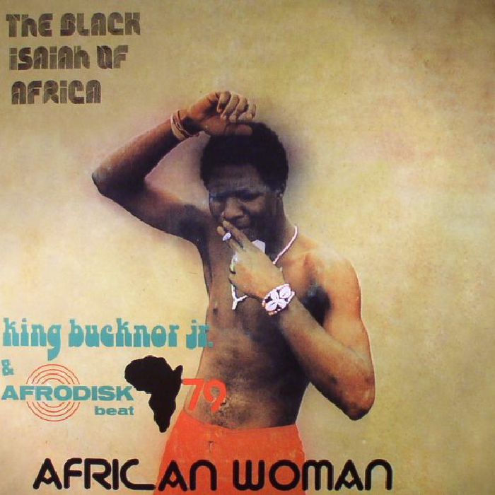 KING BUCKNOR JR/AFRODISK BEAT ORGANISATION - The Black Isaiah Of Africa: African Woman