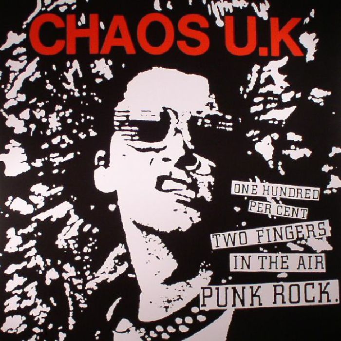 CHAOS UK - One Hundred Per Cent Two Fingers In The Air Punk Rock (reissue)