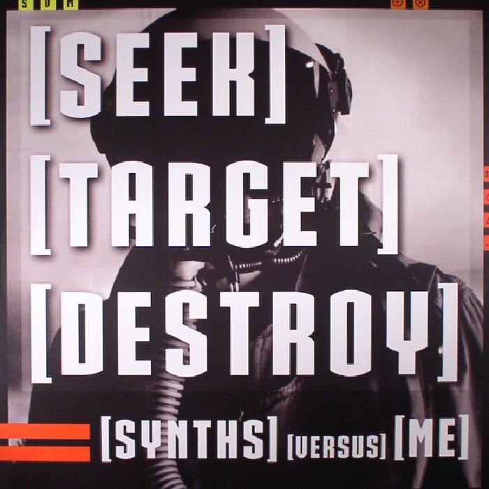 SYNTHS VERSUS ME - Seek Target Destroy
