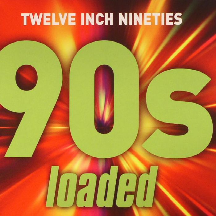 VARIOUS - Twelve Inch Nineties: 90s Loaded