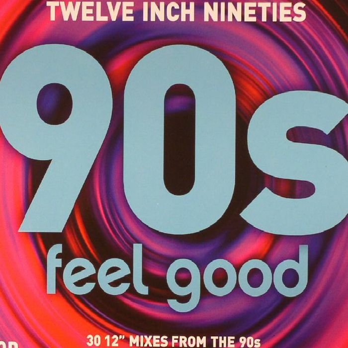 VARIOUS - Twelve Inch Nineties: 90s Feel Good