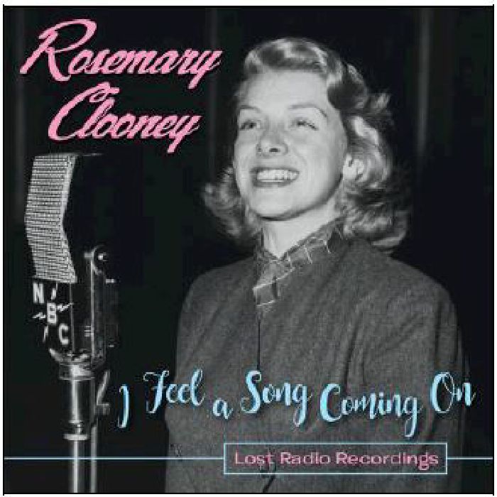 CLOONEY, Rosemary - I Feel A Song Coming On: Lost Radio Recordings