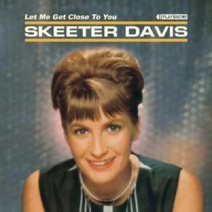 DAVIS, Skeeter - Let Me Get Close To You (reissue)