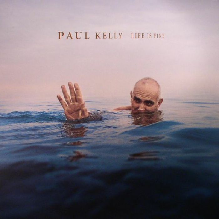 KELLY, Paul - Life Is Fine