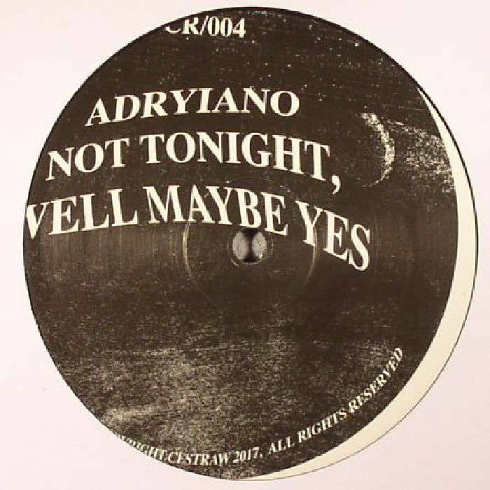 ADRYIANO - Not Tonight Well Maybe Yes
