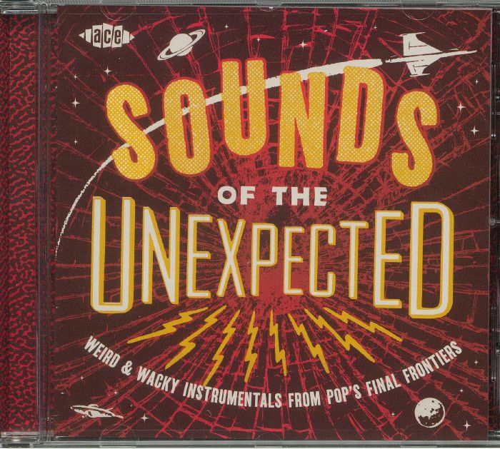 VARIOUS - Sounds Of The Unexpected: Weird & Wacky Instrumentals From Pop's Final Frontiers