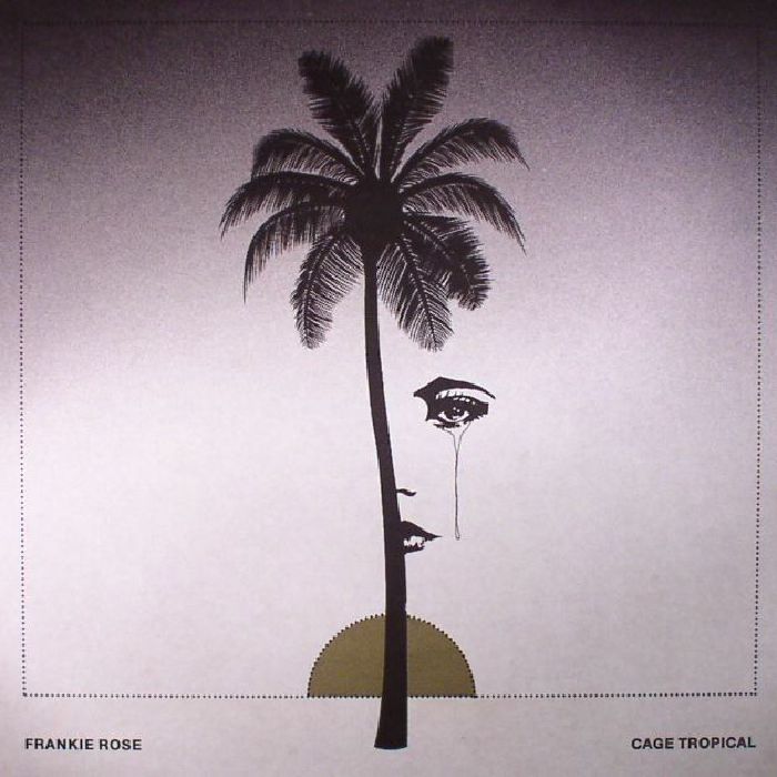 ROSE, Frankie - Cage Tropical
