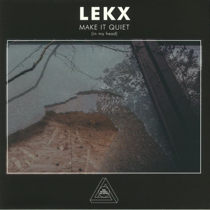 LEKX - Make It Quiet (In My Head)