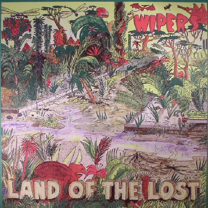 WIPERS - Land Of The Lost