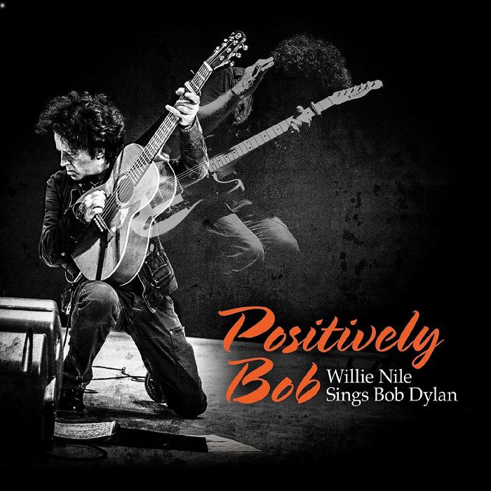 WILLIE NILE - Positively Bob: Willie Nile Sings Bob Dylan