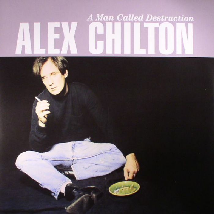 CHILTON, Alex - A Man Called Destruction (remastered)