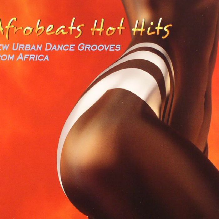 VARIOUS - Afrobeats Hot Hits: New Urban Dance Grooves From Africa