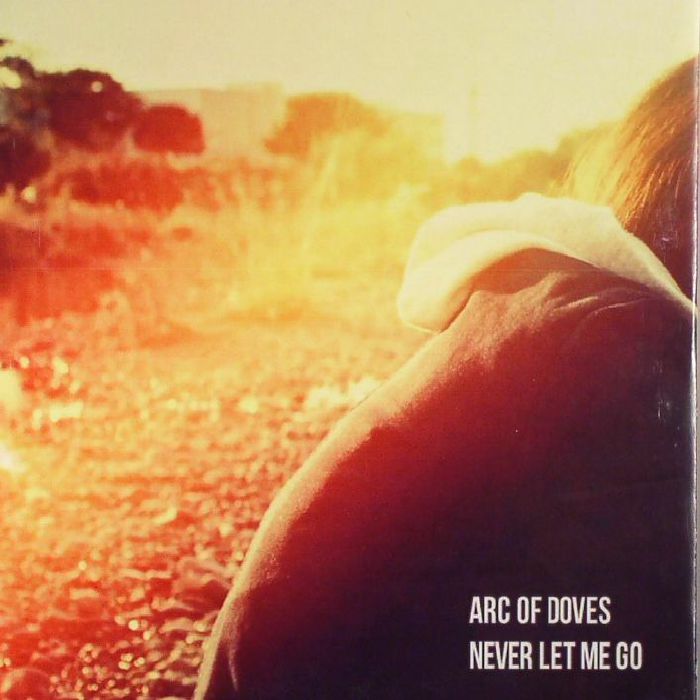 ARC OF DOVES - Never Let Me Go