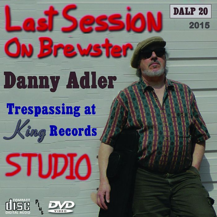 ADLER, Danny - Last Session On Brewster: Trespassin' At King Records Studio