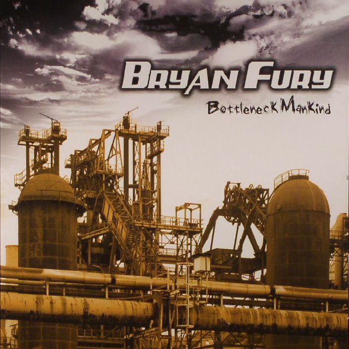 FURY, Bryan - Bottleneck Mankind