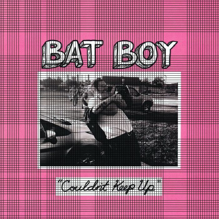 BAT BOY - Couldn't Keep Up