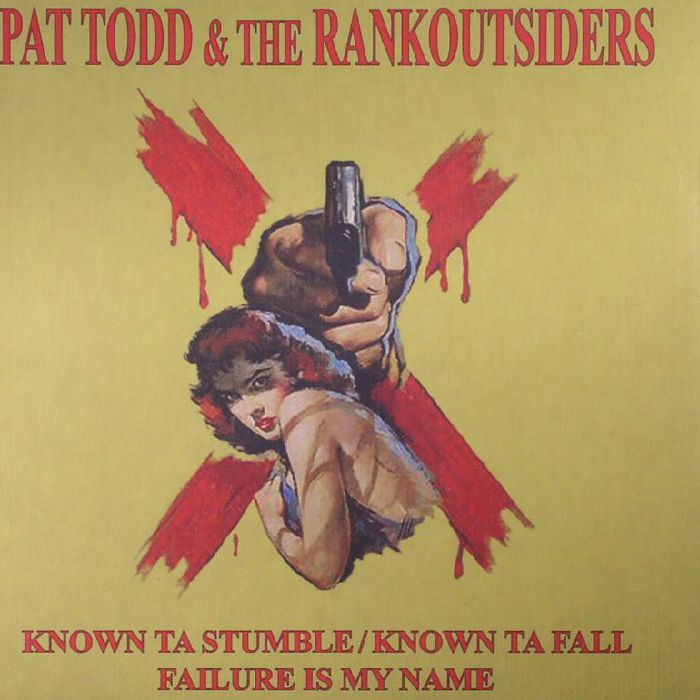TODD, Pat & THE RANKOUTSIDERS - Known Ta Stumble/Known Ta Fall