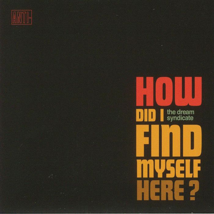 DREAM SYNDICATE, The - How Did I Find Myself Here?
