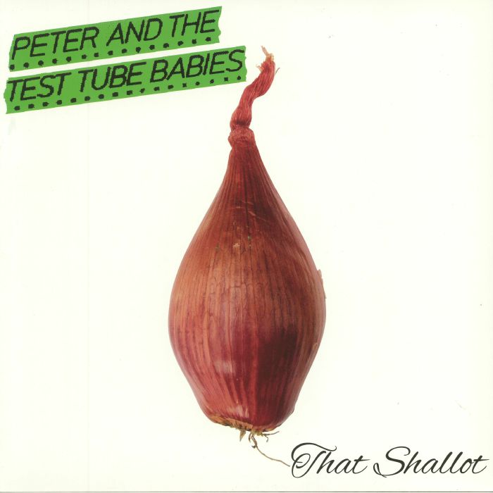 PETER & THE TEST TUBE BABIES - That Shallot