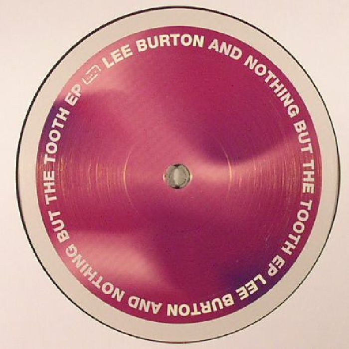 BURTON, Lee - And Nothing But The Tooth EP