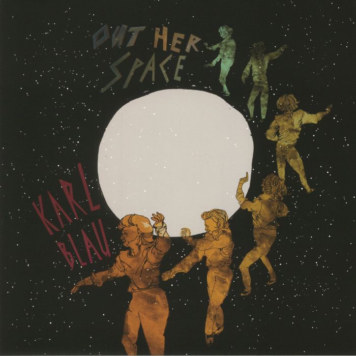 BLAU, Karl - Out Her Space