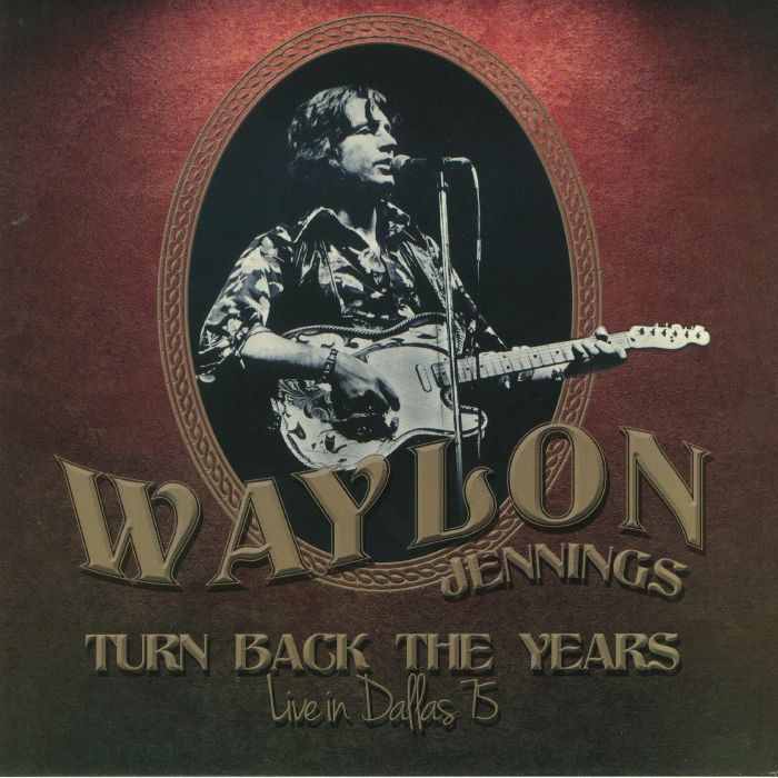 JENNINGS, Waylon - Turn Back The Years: Live In Dallas 75