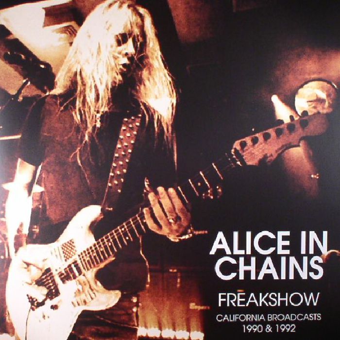 ALICE IN CHAINS - Freakshow: California Broadcasts 1990 & 1992
