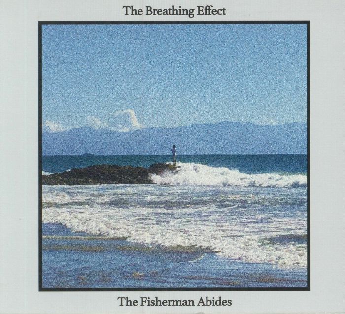BREATHING EFFECT, The - The Fisherman Abides