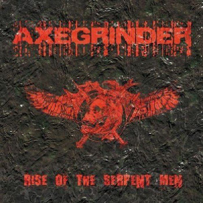 AXEGRINDER - Rise Of The Serpent Men