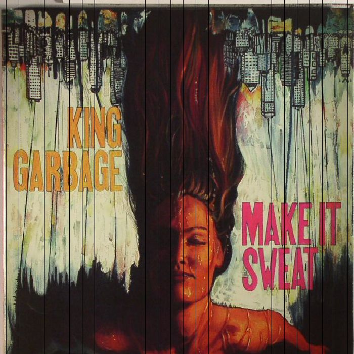 KING GARBAGE - Make It Sweat