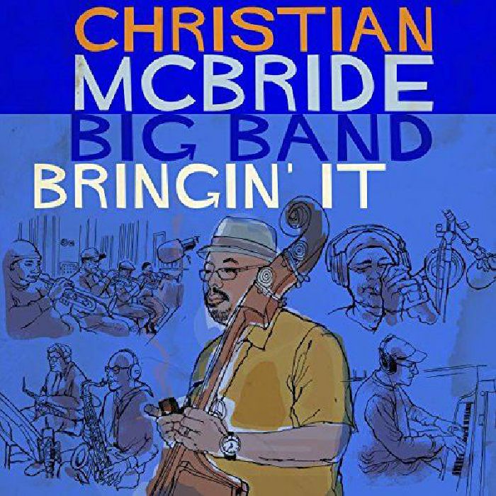 CHRISTIAN MCBRIDE BIG BAND - Bringin' It