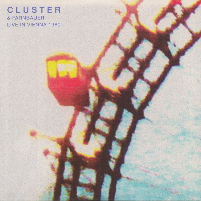 CLUSTER/FARNBAUER - Cluster & Farnbauer Live In Vienna 1980