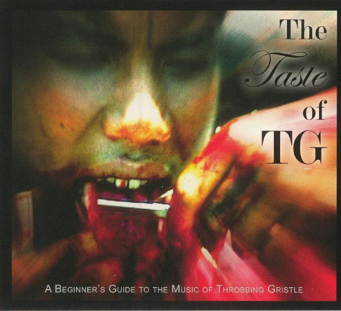 THROBBING GRISTLE - The Taste Of TG: A Beginner's Guide To The Music Of Throbbing Gristle