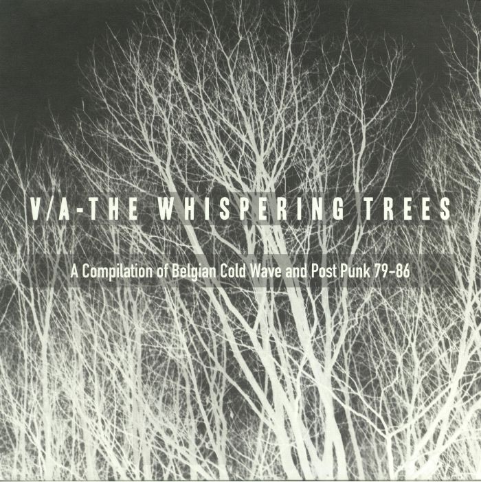 VARIOUS - The Whispering Trees: A Compilation Of Belgian Cold Wave & Post Punk 79-86