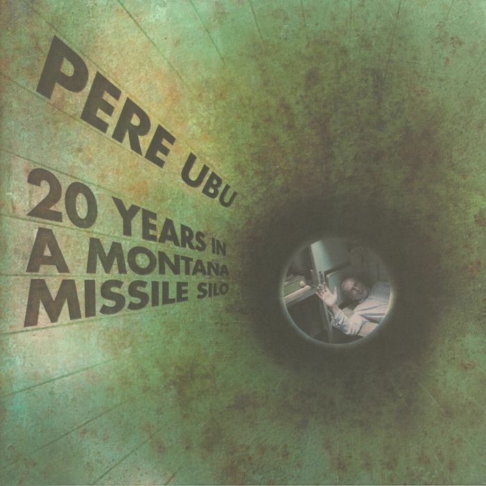 PERE UBU - 20 Years In A Montana Missile Silo