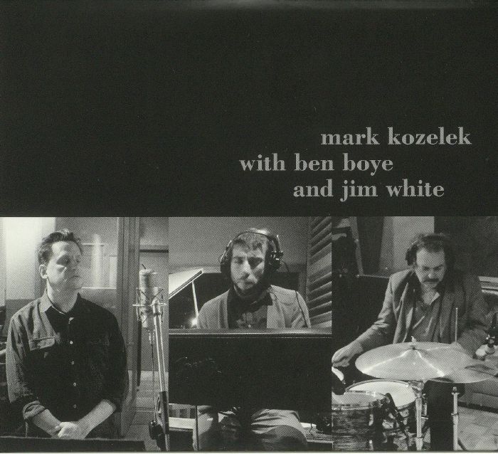 KOZELEK, Mark with BEN BOYE/JIM WHITE - Mark Kozelek With Ben Boye & Jim White