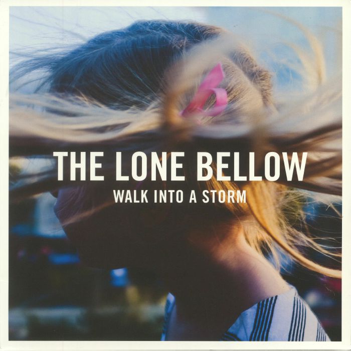 LONE BELLOW, The - Walk Into A Storm
