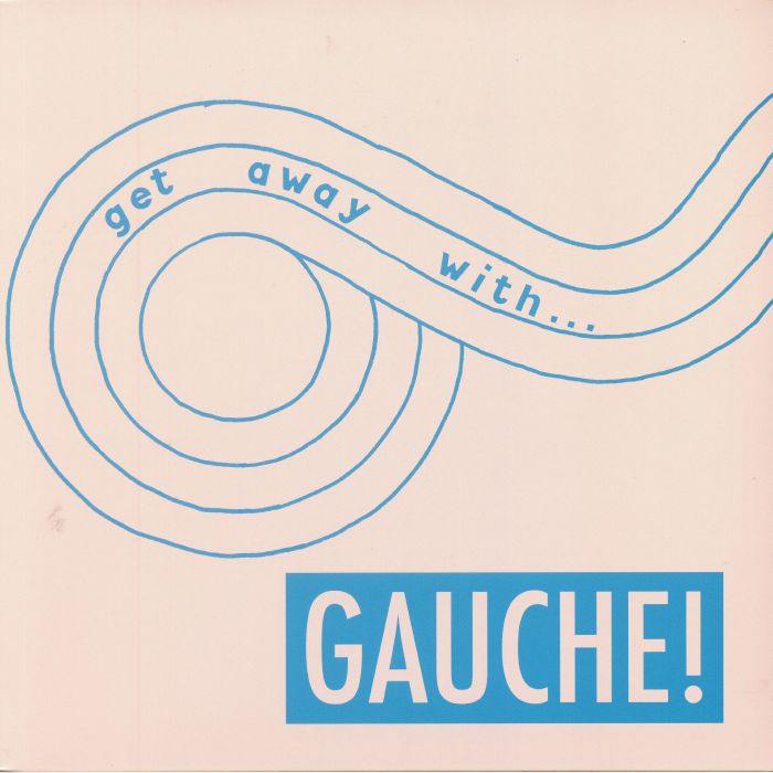 GAUCHE - Get Away With Gauche