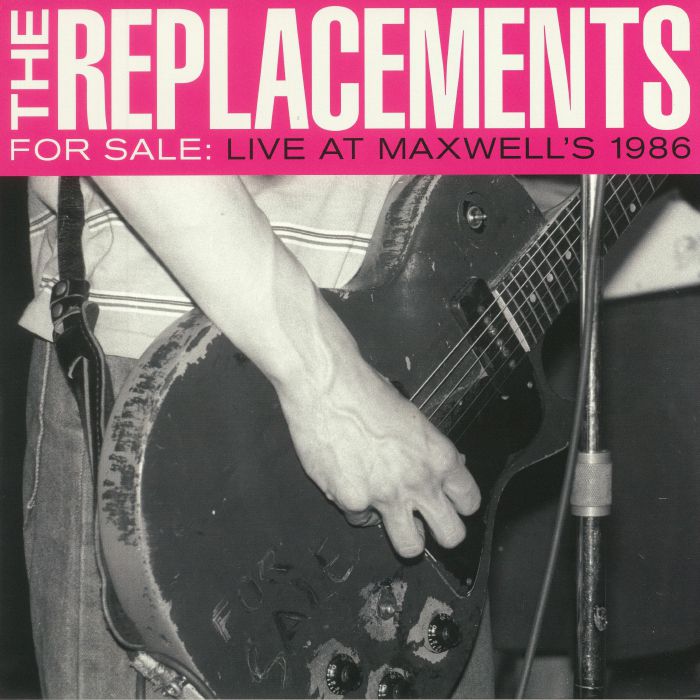REPLACEMENTS, The - For Sale: Live At Maxwell's 1986