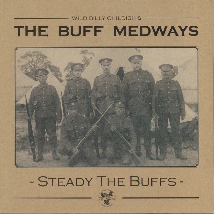 WILD BILLY CHILDISH & THE BUFF MEDWAYS - Steady The Buffs (reissue)