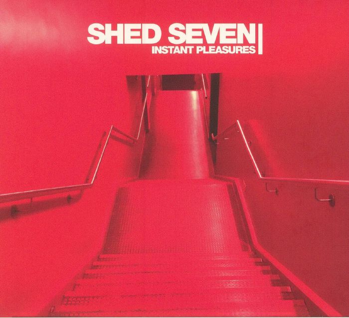 SHED SEVEN - Instant Pleasures (Deluxe Edition)