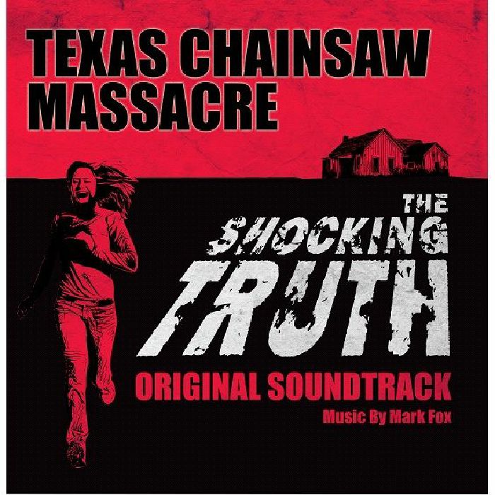 FOX, Mark - The Texas Chainsaw Massacre: The Shocking Truth (Soundtrack)