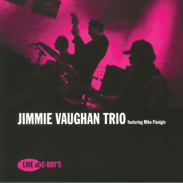 JIMMIE VAUGHAN TRIO feat MIKE FLANIGIN - Live At C Boys