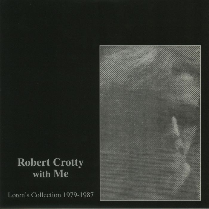 CROTTY, Robert/LOREN CONNERS - Robert Crotty With Me: Loren's Collection 1979-1987