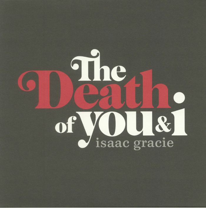 GRACIE, Isaac - The Death Of You & I