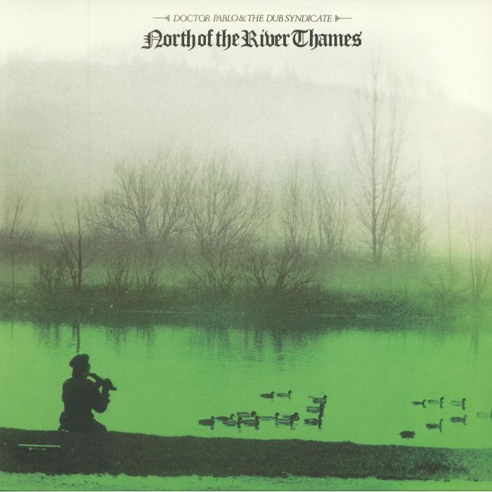 DOCTOR PABLO/THE DUB SYNDICATE - North Of The River Thames (reissue)